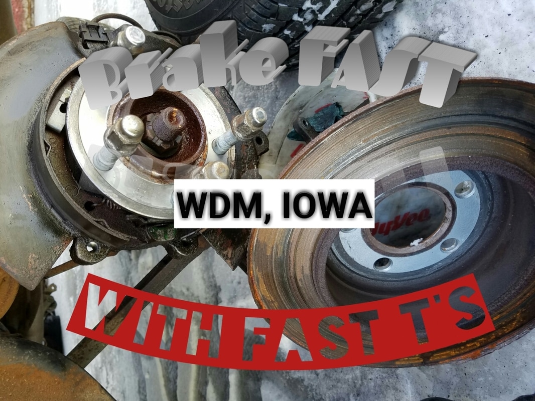 Brake Fast with Fast T's Mobile Brake Pad and Brake Shoe Repair of Central Iowa. CLICK HERE for more information on replacing your brake pads, brake shoes, drums, rotors and MORE!